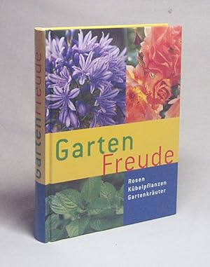 Immagine del venditore per Garten-Freude : [Rosen, Kbelpflanzen, Gartenkruter] venduto da Versandantiquariat Buchegger