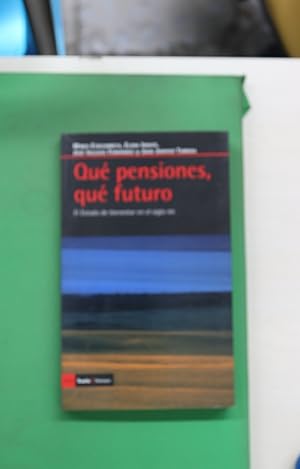 Imagen del vendedor de Qu pensiones, qu futuro el estado de bienestar en el siglo XXI a la venta por Librera Alonso Quijano