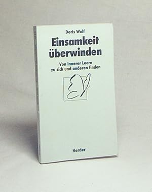 Seller image for Einsamkeit berwinden : von innerer Leere zu sich und anderen finden / Doris Wolf for sale by Versandantiquariat Buchegger