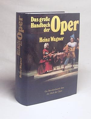 Seller image for Das groe Handbuch der Oper / Heinz Wagner for sale by Versandantiquariat Buchegger