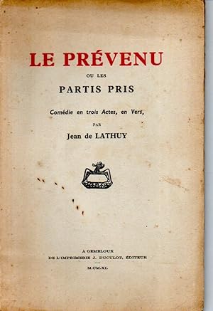 Le prévenu ou Les partis pris. Comédie en trois actes, en vers.