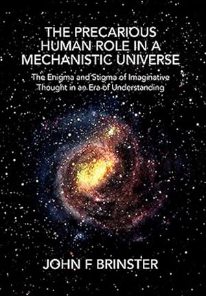 Seller image for Precarious Human Role in a Mechanistic Universe for sale by GreatBookPrices