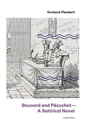 Imagen del vendedor de Bouvard and Pcuchet - A Satirical Novel (Complete Edition) a la venta por GreatBookPrices