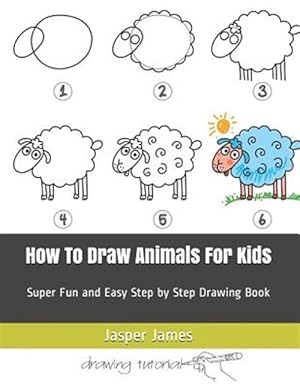 Imagen del vendedor de How To Draw Animals For Kids: Super Fun and Easy Step by Step Drawing Book a la venta por GreatBookPrices