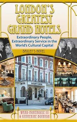 Seller image for London's Greatest Grand Hotels - Bailey's Hotel (Hardback) for sale by GreatBookPrices