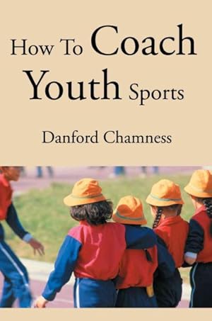 Seller image for How to Coach Youth Sports for sale by GreatBookPrices