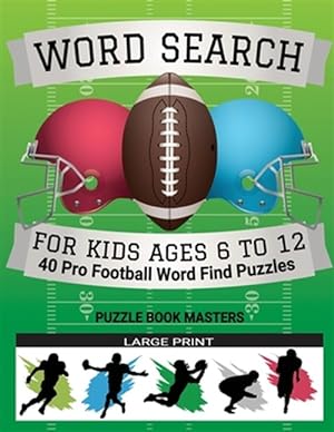 Imagen del vendedor de Word Search for Kids Ages 6 to 12: 40 Pro Football Word Find Puzzles - Large Print a la venta por GreatBookPrices