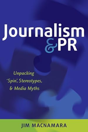 Seller image for Journalism & PR : Unpacking 'Spin', Stereotypes, & Media Myths for sale by GreatBookPrices