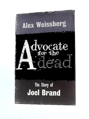 Bild des Verkufers fr Advocate For The Dead: The Story Of Joel Brand zum Verkauf von World of Rare Books