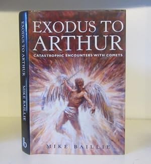 Image du vendeur pour Exodus to Arthur : Catastrophic Encounters with Comets mis en vente par BRIMSTONES
