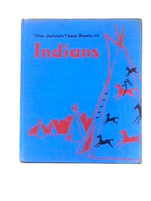 Bild des Verkufers fr The Junior True Book Of Indians zum Verkauf von World of Rare Books