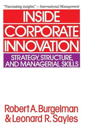 Imagen del vendedor de Inside Corporate Innovation : Strategy, Structure, and Managerial Skills a la venta por GreatBookPrices