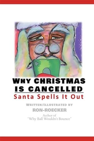 Seller image for Why Christmas Is Cancelled: Santa Spells It Out for sale by GreatBookPrices