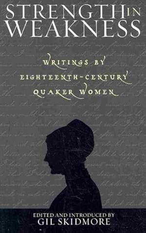 Seller image for Strength in Weakness : Writings of Eighteenth-Century Quaker Women for sale by GreatBookPrices