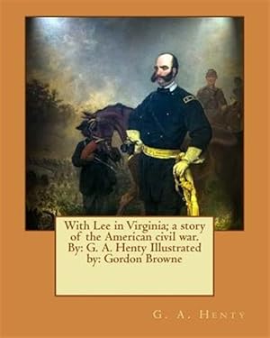 Seller image for With Lee in Virginia : A Story of the American Civil War for sale by GreatBookPrices