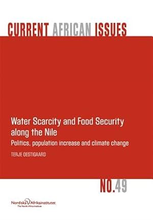 Image du vendeur pour Water Scarcity and Food Security along the Nile: Politics, population increase and climate change mis en vente par GreatBookPrices