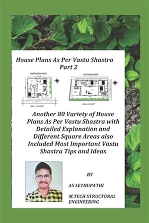 Seller image for House Plans as Per Vastu Shastra Part 2: Another 80 Varieties of House Plan Pictures as Per Vastu Shastra with Detailed Explanation and Also Included for sale by GreatBookPrices