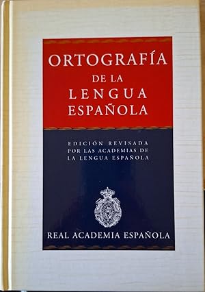 ORTOGRAFIA DE LA LENGUA ESPAÑOLA. EDICION REVISADA POR LAS ACADEMIAS DE LA LENGUA ESPAÑOLA.