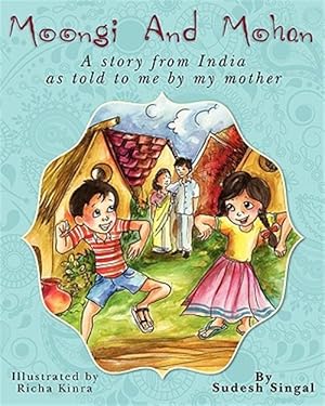 Immagine del venditore per Moongi and Mohan : A Story from India As Told to Me by My Mother venduto da GreatBookPrices