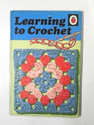 Seller image for Learning to crochet for sale by Cotswold Internet Books