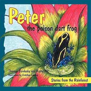 Imagen del vendedor de Peter the Poison Dart Frog, Stories of the Rainforest a la venta por GreatBookPrices