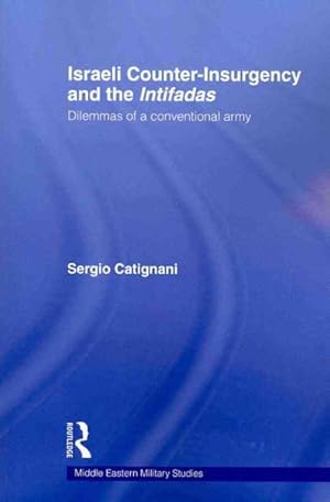 Bild des Verkufers fr Israeli Counter-Insurgency and the Intifadas : Dilemmas of a Conventional Army zum Verkauf von GreatBookPrices