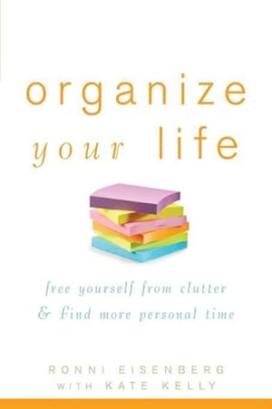Seller image for Organize Your Life : Free Yourself from Clutter & Find More Personal Time for sale by GreatBookPrices