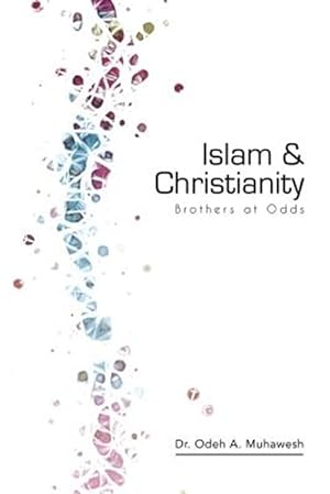 Bild des Verkufers fr Islam and Christianity : Brothers at Odds zum Verkauf von GreatBookPrices