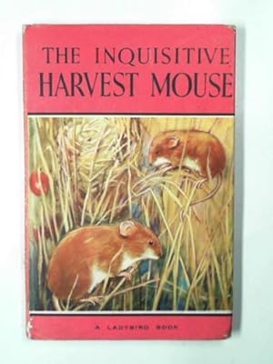 Seller image for The inquisitive harvest mouse for sale by Cotswold Internet Books