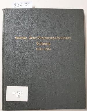 Seller image for Die Klnische Feuer-Versicherungsgesellschaft Colonia. Ein Rckblick auf ihre 75jhrige Geschftsttigkeit : for sale by Versand-Antiquariat Konrad von Agris e.K.