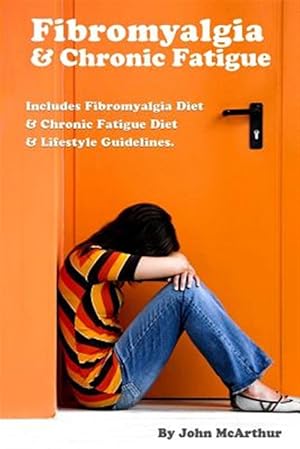 Imagen del vendedor de Fibromyalgia and Chronic Fatigue : A Step-by-step Guide for Fibromyalgia Treatment and Chronic Fatigue Syndrome Treatment. Includes Fibromyalgia Diet and Chronic Fatigue Diet and Lifestyle Guidelines. a la venta por GreatBookPrices