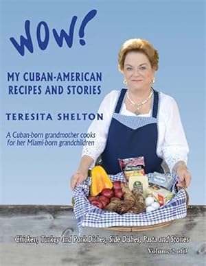 Bild des Verkufers fr Wow! My Cuban-American Recipes and Stories : A Cuban-Born Grandmother Cooks for Her Miami-Born Grandchildren zum Verkauf von GreatBookPrices