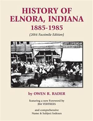 Imagen del vendedor de History of Elnora, Indiana, 1885-1985 a la venta por GreatBookPrices