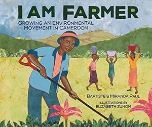 Imagen del vendedor de I Am Farmer: Growing an Environmental Movement in Cameroon a la venta por WeBuyBooks