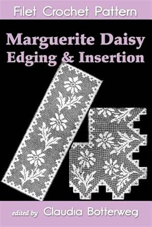 Bild des Verkufers fr Marguerite Daisy Edging & Insertion Filet Crochet Pattern : Complete Instructions and Chart zum Verkauf von GreatBookPrices