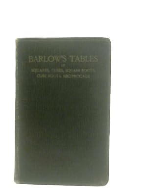 Bild des Verkufers fr Barlow's Tables of Squares, Cubes, Square Roots, and Reciprocals zum Verkauf von World of Rare Books