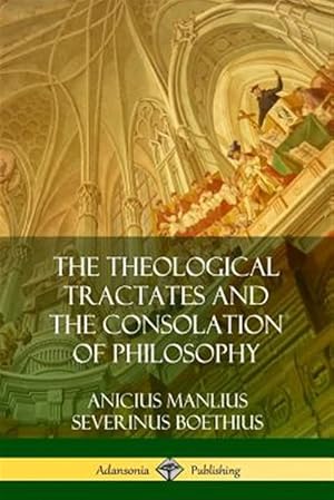 Bild des Verkufers fr The Theological Tractates and The Consolation of Philosophy zum Verkauf von GreatBookPrices