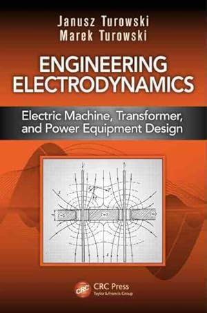 Image du vendeur pour Engineering Electrodynamics : Electric Machine, Transformer, and Power Equipment Design mis en vente par GreatBookPrices