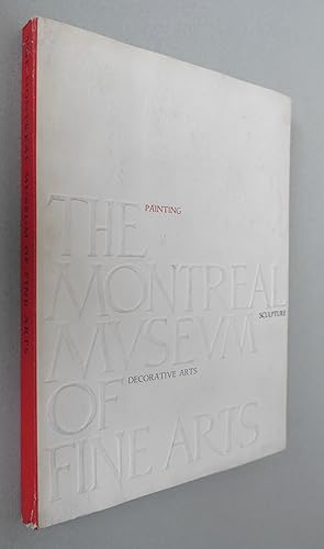 Bild des Verkufers fr The Montreal Museum of Fine Arts: Paintings, Sculpture, Decorative Arts zum Verkauf von Antikvariat Valentinska