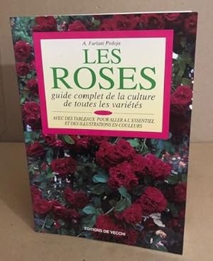 LES ROSES. Guide complet de la culture de toutes les variétés