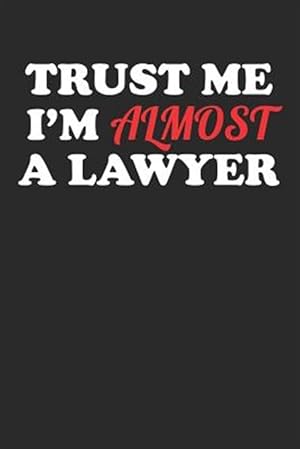 Seller image for Trust Me I'm Almost a Lawyer for sale by GreatBookPrices