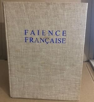 Imagen del vendedor de La faence franaise a la venta por librairie philippe arnaiz