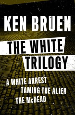 Seller image for White Trilogy : A White Arrest, Taming the Alien, the McDead for sale by GreatBookPrices