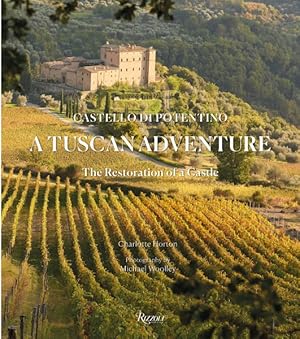 Imagen del vendedor de Tuscan Adventure : Castello Di Potentino: the Restoration of a Castle a la venta por GreatBookPrices