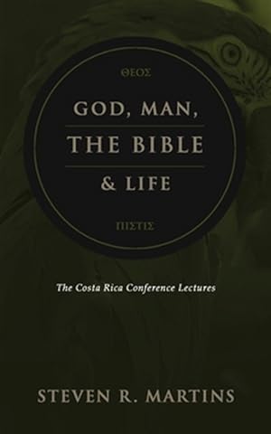 Bild des Verkufers fr God, Man, the Bible & Life: The Costa Rica Conference Lectures zum Verkauf von GreatBookPrices