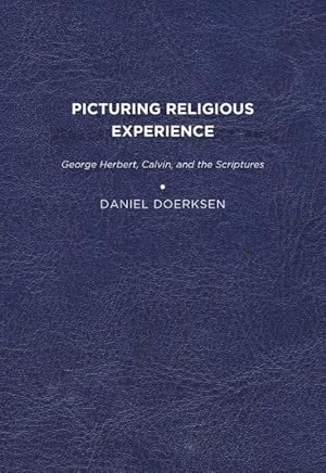 Image du vendeur pour Picturing Religious Experience : George Herbert, Calvin, and the Scriptures mis en vente par GreatBookPrices