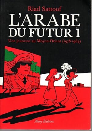 Bild des Verkufers fr B.D. L'arabe du futur1.Une jeunesse au Moyen-Orient (1978-1984). zum Verkauf von JP Livres