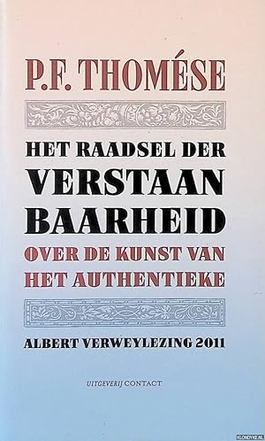 Imagen del vendedor de Het raadsel der verstaanbaarheid: Over de kunst van het authentieke - Albert Verweylezing 2011 a la venta por Klondyke