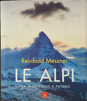 Seller image for Le Alpi Fra tradizione e futuro for sale by Miliardi di Parole
