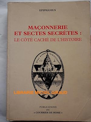 Maçonnerie et sectes secrètes : Le côté caché de l'histoire